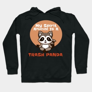 Trash panda my spirit animal Hoodie
